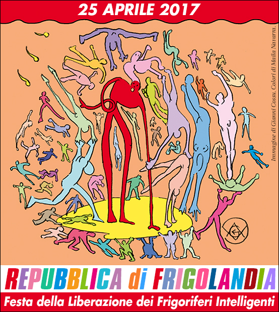 Repubblica di Frigolandia 25 aprile 2017: Festa della Liberazione dei Frigoriferi Intelligenti - XVII edizione