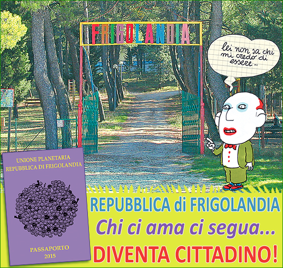 Frigolandia: passaporto 2015 della repubblica, per soggiorni di una settimana con soli 100 euro. Vacanze speciali e economiche in Umbria, arte e natura