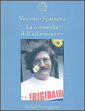 La commedia dell'informazione, libro di Vincenzo Sparagna, editoriali di Frigidaire. Edizione Boringhieri 1999