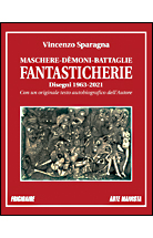 FANTASTICHERIE. Oltre 250 Opere grafiche di Vincenzo Sparagna con un racconto autobiografico. Grafica di Maila Navarra. Frigolandia Edizioni.