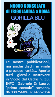 Consolato di FRIGOLANDIA a ROMA. Pubblicazioni originali di FRIGIDAIRE, dischi in vinile e rarit&agrave;.