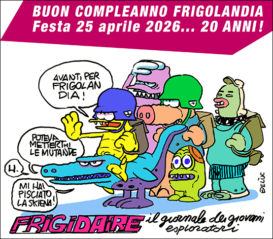 FRIGOLANDIA compie 20 anni. Museo e redazione di Frigidaire. Editoriale di Vincenzo Sparagna. Coordinamento e grafica di Maila Navarra.