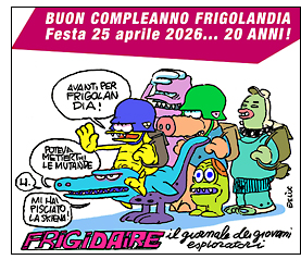 FRIGOLANDIA compie 20 anni. Museo e redazione di Frigidaire. Editoriale di Vincenzo Sparagna. Coordinamento e grafica di Maila Navarra.