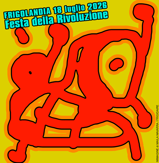 FRIGOLANDIA 18 LUGLIO 2026 FESTA DELLA RIVOLUZIONE Direttore Vincenzo Sparagna, immagine e grafica di Maila Navarra FRIGIDAIRE